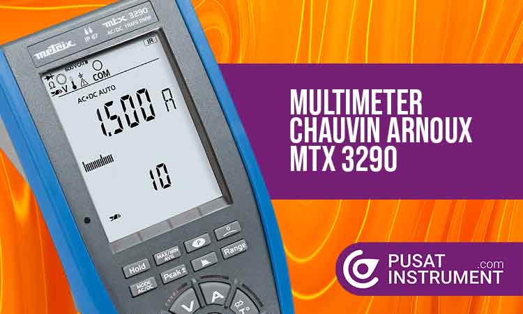 Cara Penggunaan Multimeter Chauvin Arnoux MTX 3290 dan Perawatannya