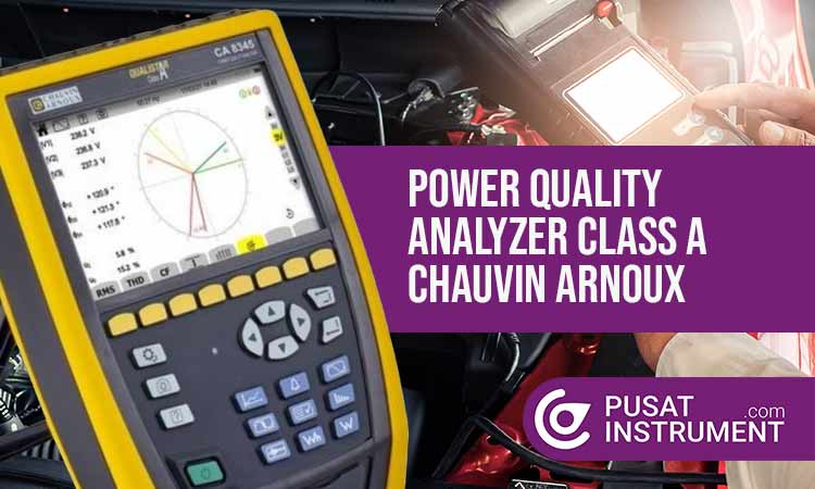 Manfaat Power Quality Analyzer Class A Chauvin Arnoux dan Distributornya
