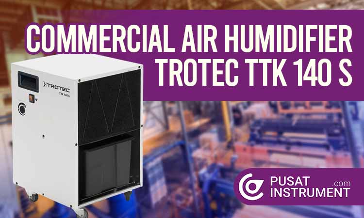 Inilah Spesifikasi Commercial Air Humidifier Trotec TTK 140 S dan Keunggulannya