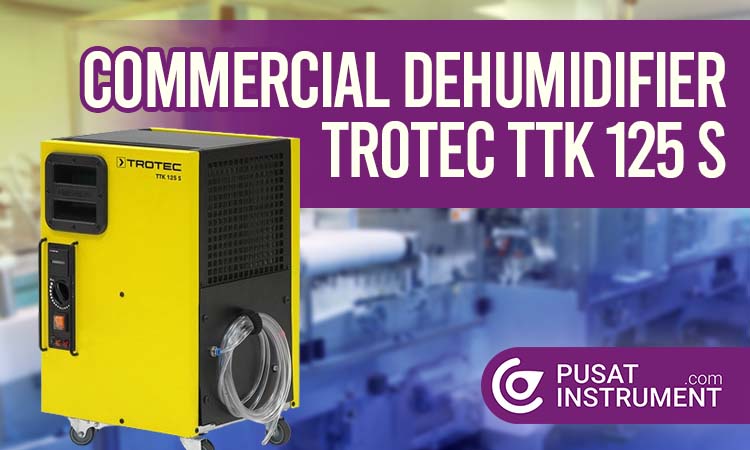 Keunggulan Commercial Dehumidifier Trotec TTK 125 S dan Perkiraan Harganya