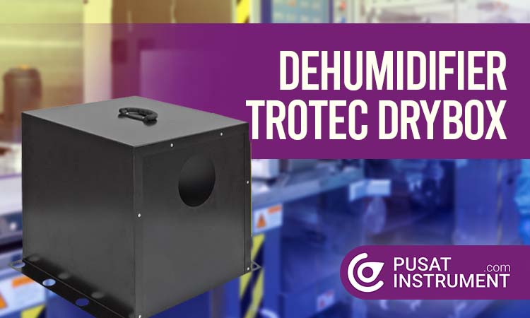 Inilah Keunggulan dari Dehumidifier Trotec DRYBOX serta Spesifikasinya