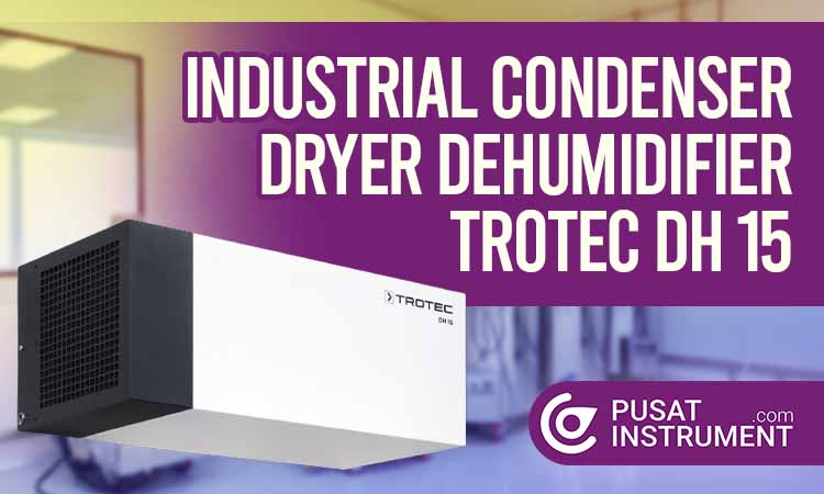 Keunggulan Industrial Condenser Dryer Dehumidifier Trotec DH 15 dan Spesifikasinya
