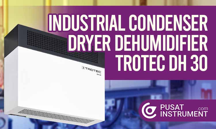 Kelebihan Industrial Condenser Dryer Dehumidifier Trotec DH 30 serta Spesifikasinya