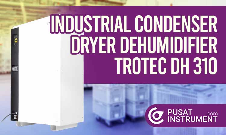 Instruksi Penggunaan Industrial Condenser Dryer Dehumidifier Trotec DH 310 dan Perawatannya