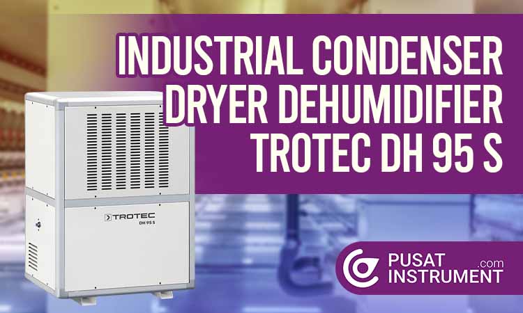 Spesifikasi Industrial Condenser Dryer Dehumidifier Trotec DH 95 S serta Keunggulannya