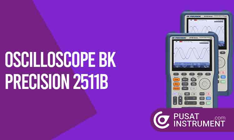 Inilah Kelebihan Oscilloscope BK Precision 2511B serta Cara Penggunaannya