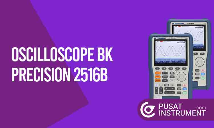 Pedoman Penggunaan pada Oscilloscope BK Precision 2516B dan Maintenancenya