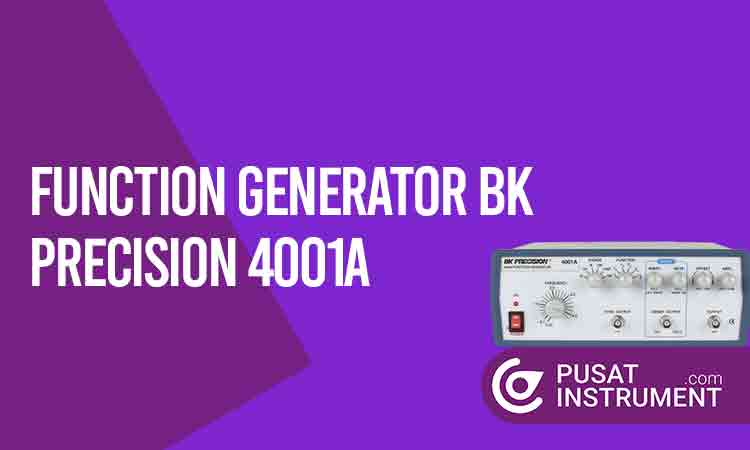 Spesifikasi Function Generator BK Precision 4001A dan Keunggulan yang Dimiliki