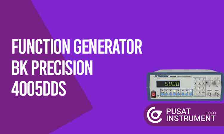 Pedoman Penggunaan Function Generator BK Precision 4005DDS dan Maintenancenya